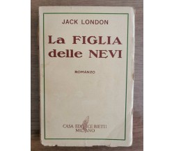 La figlia delle nevi - J. London - Bietti - 1949 - AR