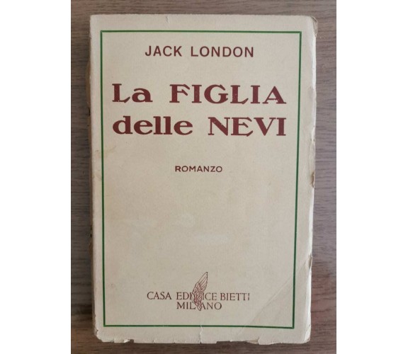 La figlia delle nevi - J. London - Bietti - 1949 - AR