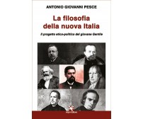 La filosofia della nuova Italia	 di Antonio Giovanni Pesce,  Algra Editore