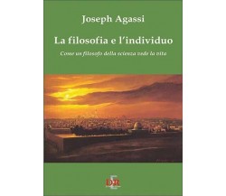 La filosofia e l’individuo. Come un filosofo della scienza vede la vita di Jose