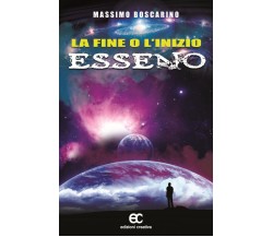 La fine o l'inizio Esseno di Massimo Boscarino - Edizioni Creativa, 2016