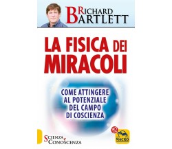 La fisica dei miracoli. Come attingere al potenziale del campo di coscienza	di R