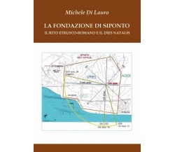 La fondazione di Siponto. Il rito etrusco-romano e il dies natalis di Michele D