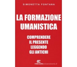La formazione umanistica di Simonetta Fontana - Edizioni Creativa, 2017