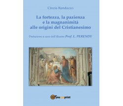 La fortezza, la pazienza e la magnanimità alle origini del Cristianesimo - Randa