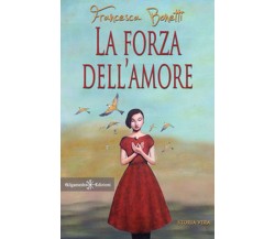 La forza dell’amore	 di Francesca Bonetti,  2020,  Youcanprint