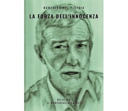 La forza dell’innocenza	 di Damerino Del Pistoia,  2020,  Youcanprint
