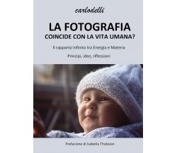 La fotografia coincide con la vita umana di Carlo Delli,  2021,  Youcanprint