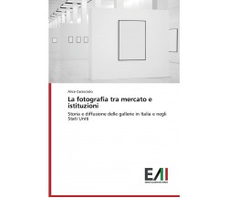 La fotografia tra mercato e istituzioni - Alice Caracciolo - 2014