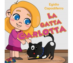  La gatta Carlotta - Egidio Capodiferro,  2020,  Youcanprint