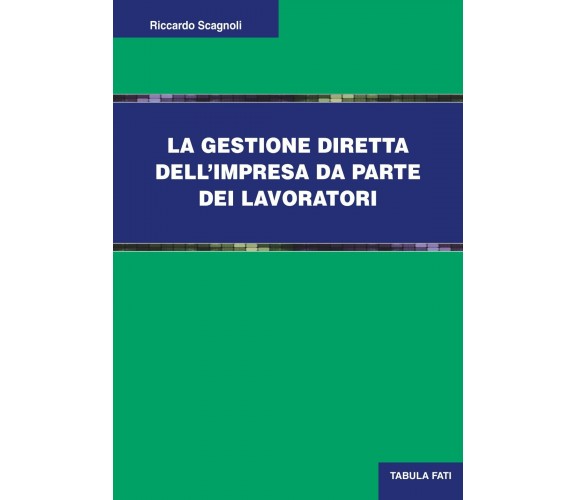 La gestione diretta dell’impresa da parte dei lavoratori di Riccardo Scagnoli, 