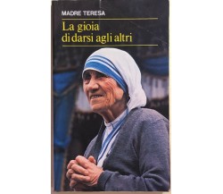 La gioia di darsi agli altri di Teresa di Calcutta, 2003, San Paolo