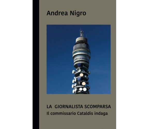 La giornalista scomparsa. Il commissario Cataldis indaga di Andrea Nigro,  2021,