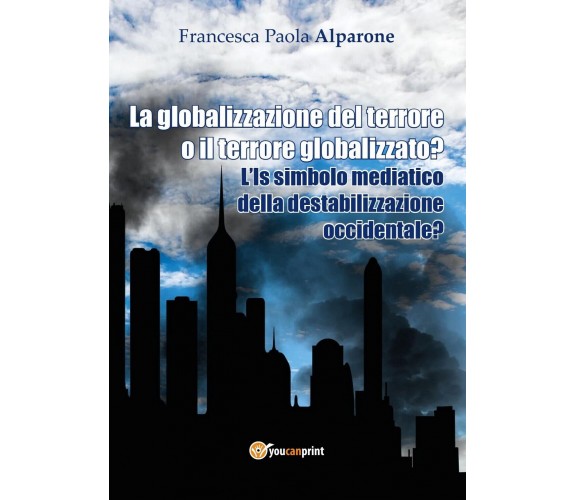 La globalizzazione del terrore o il terrore globalizzato? L’IS simbolo mediatico