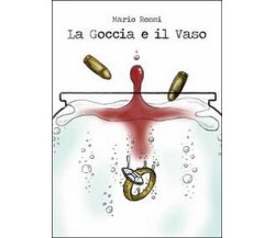 La goccia e il vaso	 di Mario Rossi,  2014,  Youcanprint