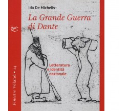 La grande guerra di Dante. Letteratura e identità nazionale di Ida De Michelis,
