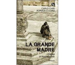 La grande madre. L’eresia di Pantaleone	 di Carlo Chiri, Roberta Culiersi,  2015