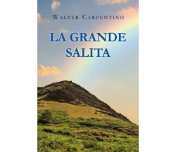 La grande salita di Walter Carpentino, 2023, Youcanprint