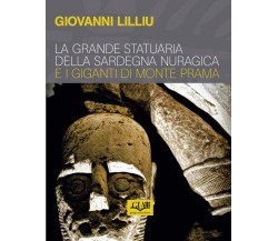 La grande statuaria della Sardegna nuragica e i giganti di Monti Prama - 2022