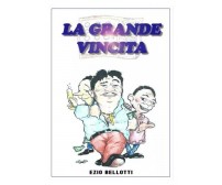  La grande vincita di Ezio Bellotti, 2023, Youcanprint