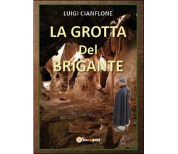 La grotta del brigante	 di Luigi Cianflone,  2015,  Youcanprint
