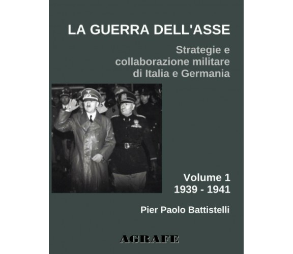 La guerra dell’Asse. Strategie e collaborazione militare di Italia e Germania: V