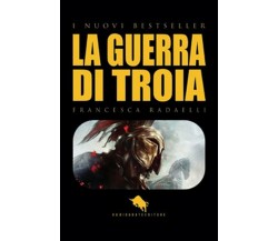 La guerra di Troia	 di Francesca Radaelli,  2017,  How2