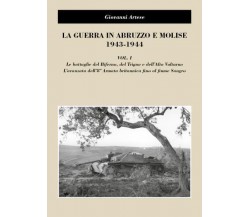 La guerra in Abruzzo e Molise 1943-1944, vol. I di Giovanni Artese,  2022,  Youc