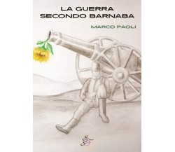  La guerra secondo Barnaba di Marco Paoli, 2023, Sbs Edizioni