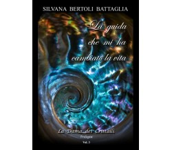 La guida che mi ha cambiato la vita	 di Silvana Bertoli Battaglia,  2020