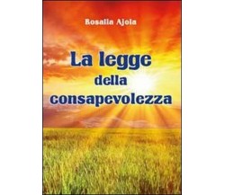 La legge della consapevolezza - Rosalia Ajola,  2012,  Youcanprint
