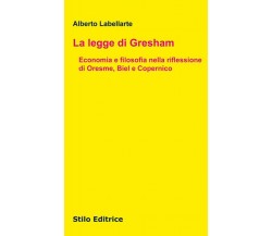 La legge di Gresham - Alberto Labellarte - Stilo, 2017