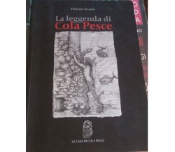   La leggenda Cola pesce -Francesca Guajana,  2008,  La Casa Di Cola Pesce  - C