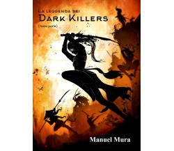La leggenda dei Dark Killers - Terza parte di Manuel Mura,  2021,  Youcanprint