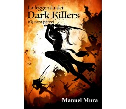 La leggenda dei Dark Killers - quarta parte - di Manuel Mura,  2021,  Youcanprin