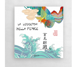  La leggenda della Fenice. Ediz. illustrata di Yang Fan, Zang Xu, 2021, Errek