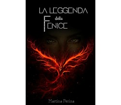 La leggenda della Fenice di Martina Perina Ninah,  2022,  Indipendently Publishe