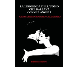 La leggenda dell’uomo che ballava con gli angeli di Gioacchino Rosario Calderaro