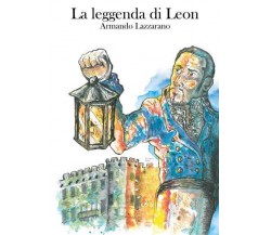 La leggenda di Leon di Armando Lazzarano,  2022,  Youcanprint