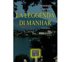 La leggenda di Manhar	 di Armando Patrito,  2015,  Youcanprint