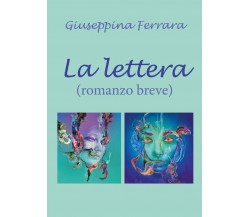 La lettera - romanzo breve	 di Giuseppina Ferrara,  2020,  Youcanprint