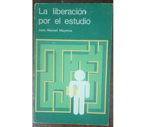 La liberacion por el estudio - Juan Manuel Mayorca - San Dalmacio,1981 - A