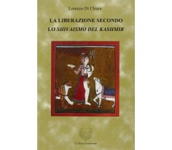 La liberazione secondo lo Shivaismo del Kashmir di Lorenzo Di Chiara, 2015, 