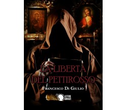 La libertà del pettirosso	 di Francesco Di Giulio,  2017,  Youcanprint