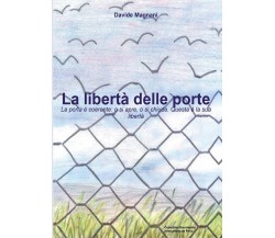 La libertà delle porte	 di Davide Magnani,  2016,  Youcanprint