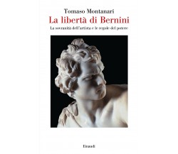 La libertà di Bernini - Tomaso Montanari - einaudi, 2016