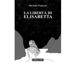 La libertà di Elisabetta di Maruska Panaccio, 2020, Tabula Fati