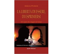  La libertà di essere, di esprimersi di Adriana Patrichi, 2023, Apollo Edizio