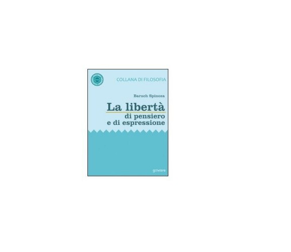 La libertà di pensiero e di espressione - Baruch Spinoza,  2017,  Goware