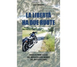 La libertà ha due ruote. Guida ai primi viaggi nel meraviglioso mondo del motoci